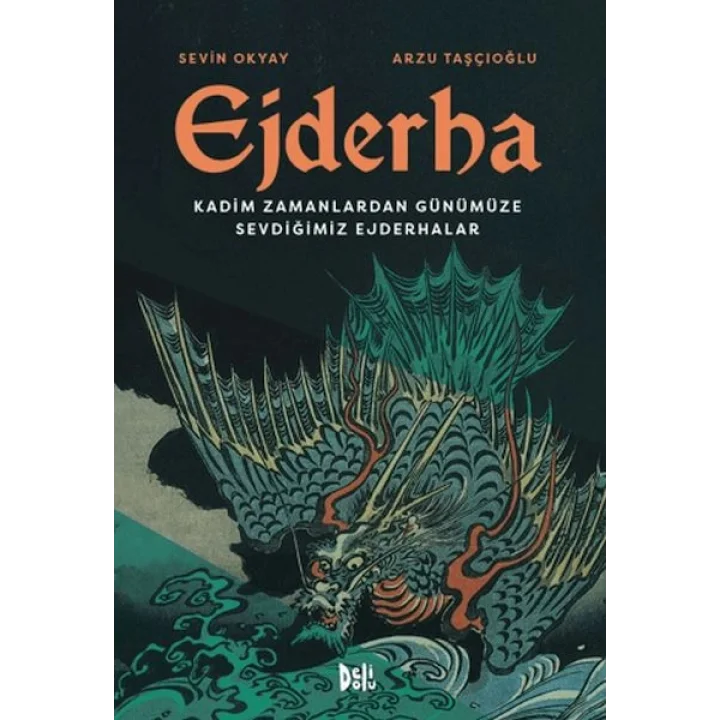 Ejderha: Kadim Zamanlardan Günümüze Sevdiğimiz Ejderhalar