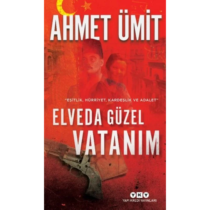 Elveda Güzel Vatanım - Eşitlik, Hürriyet, Kardeşlik ve Adalet
