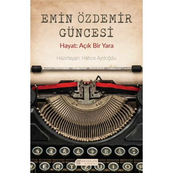 Emin Özdemir Güncesi - Hayat: Açık Bir Yara