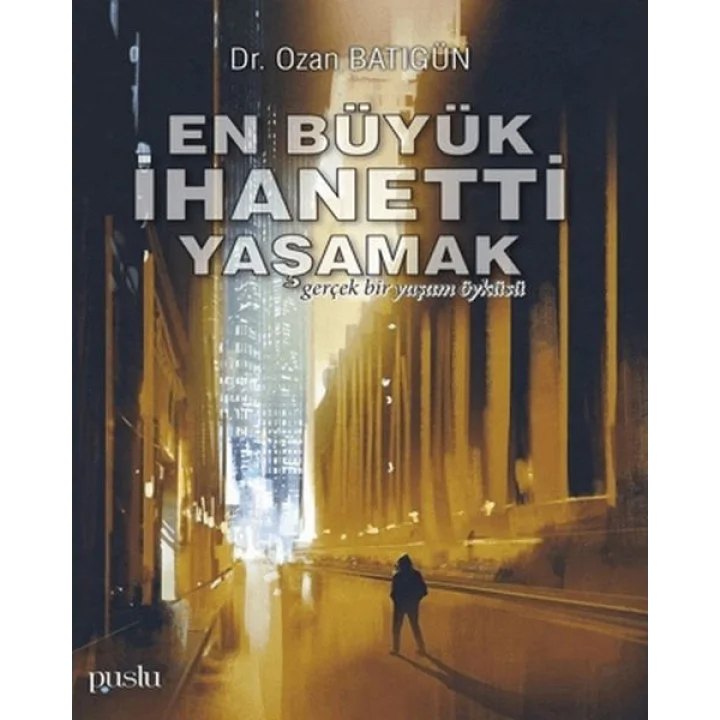 En Büyük İhaneti Yaşamak