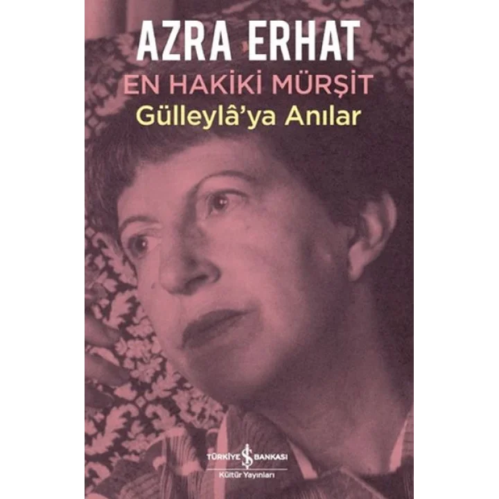 En Hakiki Murşit Gülleylaya Anılar