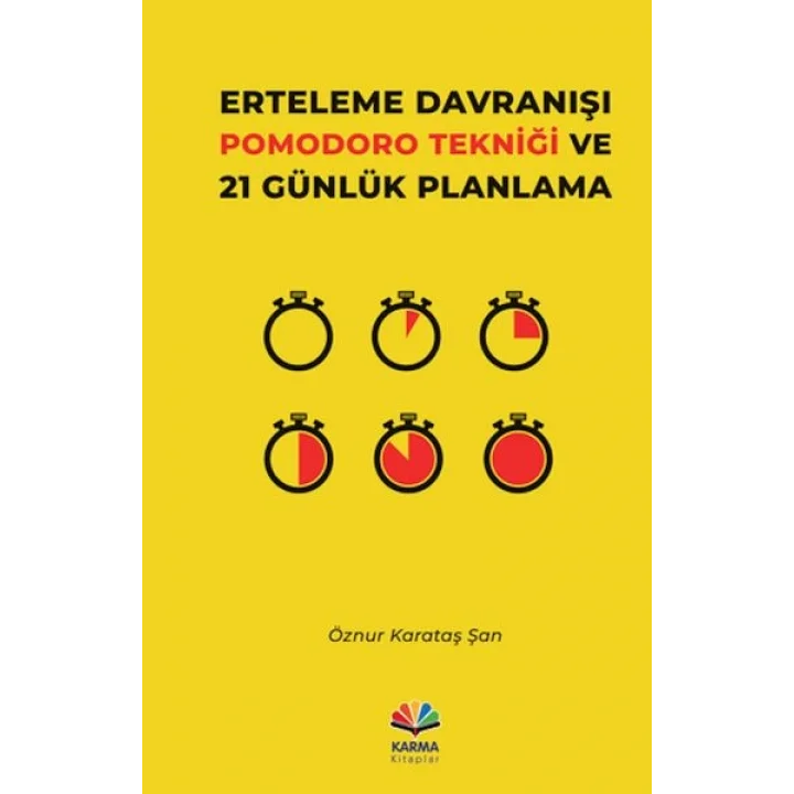 Erteleme Davranışı Pomodoro Tekniği ve 21 Günlük Planlama