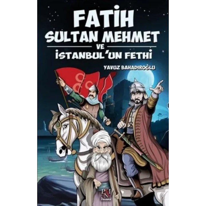 Fatih Sultan Mehmet ve İstanbulun Fethi