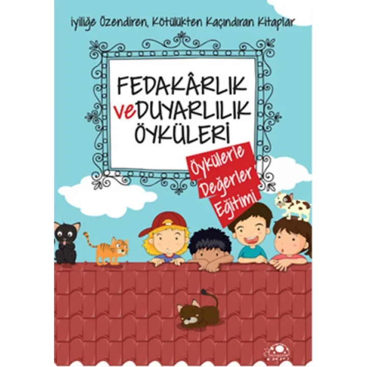 Fedakarlık Ve Duyarlılık Öyküleri
