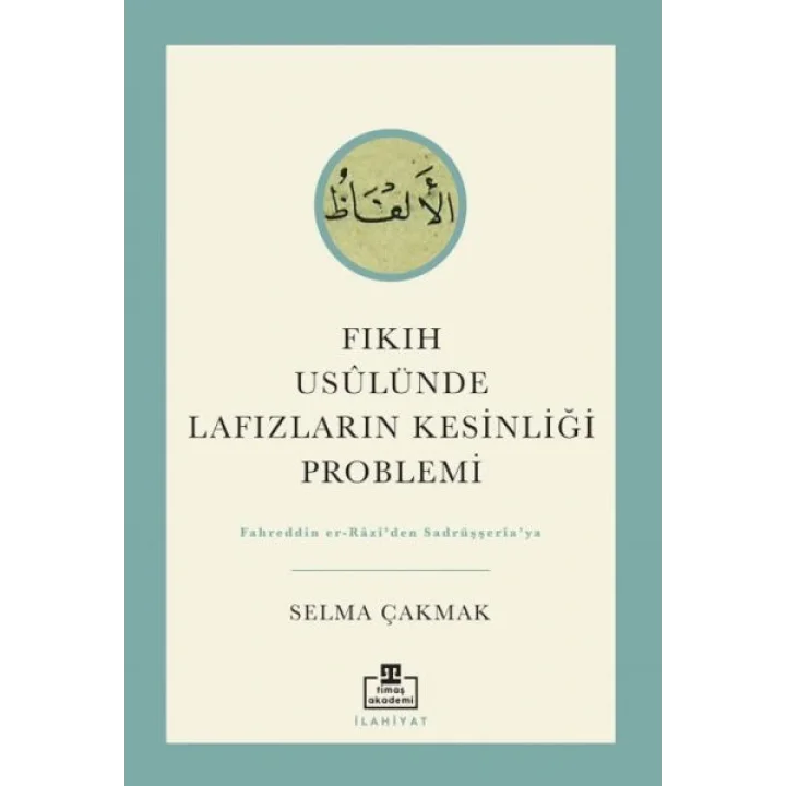 Fıkıh Usûlünde Lafızların Kesinliği Problemi