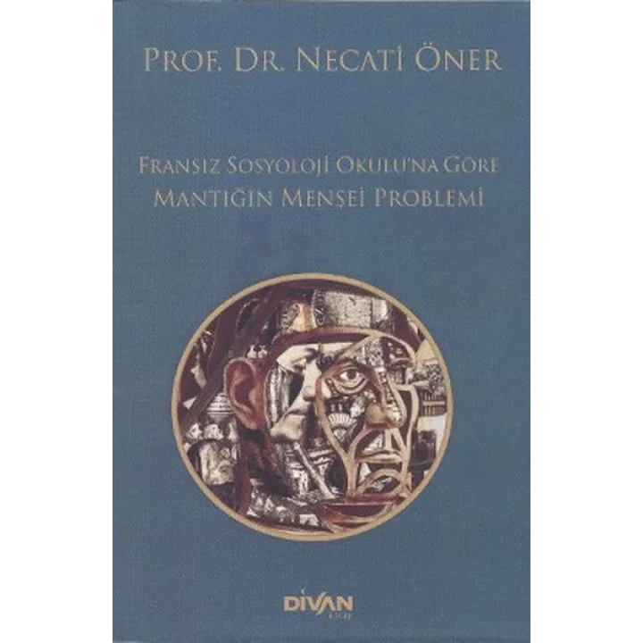 Fransız Sosyoloji Okuluna Göre Mantığın Menşei Problemi