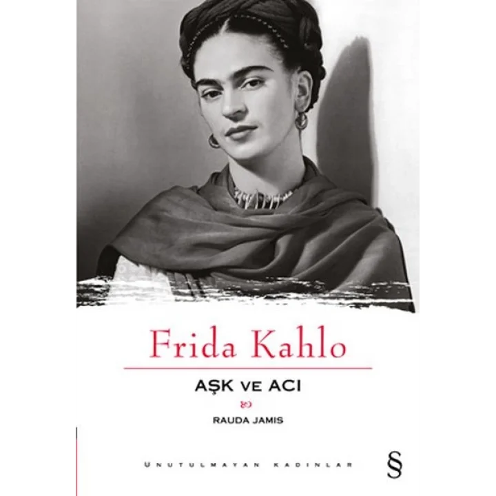 Frida Kahlo Aşk ve Acı