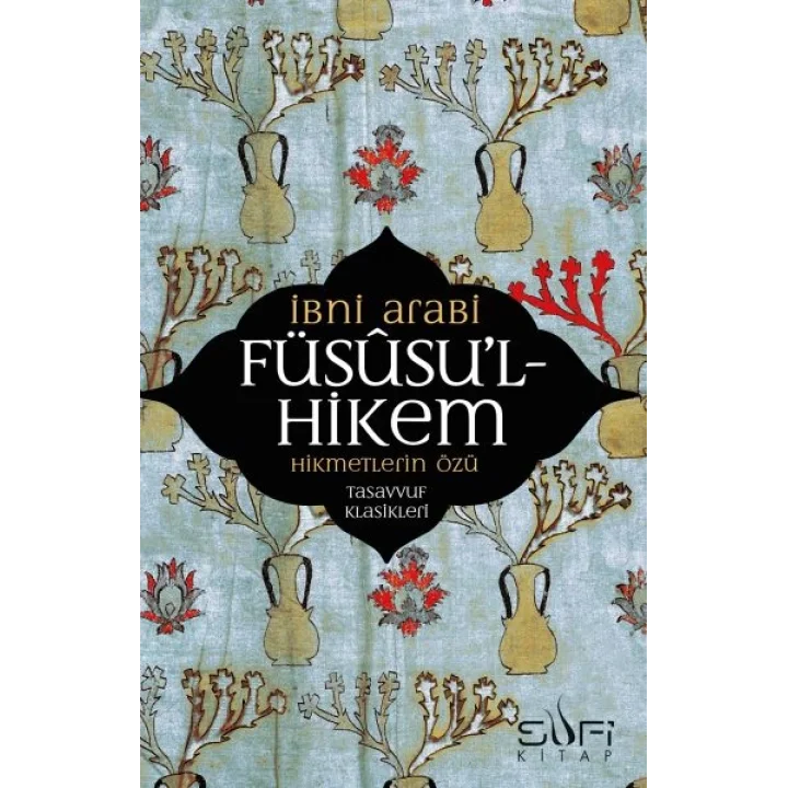 Füsusu’l-Hikem Hikmetlerin Özü