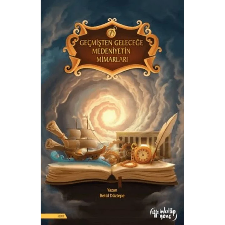 Geçmişten Geleceğe Medeniyetin Mimarları