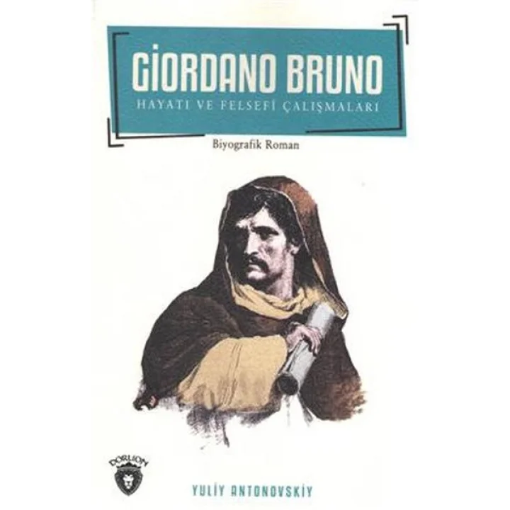 Giordano Bruno Hayatı Ve Felsefi Çalışmaları