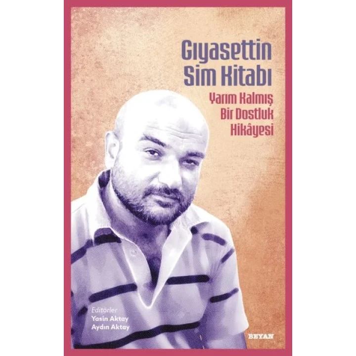 Gıyasettin Sim Kitabı Yarım Kalmış Bir Dostluk Hikayesi