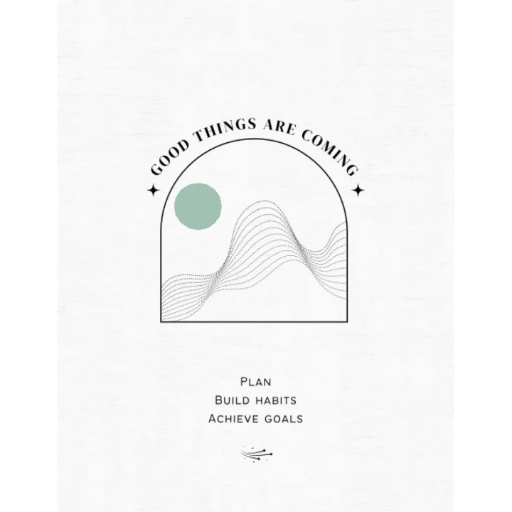 Good Things Are Coming: Weekly planner with goal setting, habit tracking, water tracking, monthly reflection