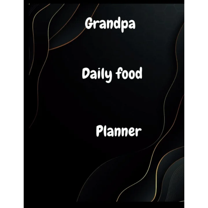 Grandpa daily food planner: templated Tracker for Daily Food Log for breakfast, lunch and dinner.