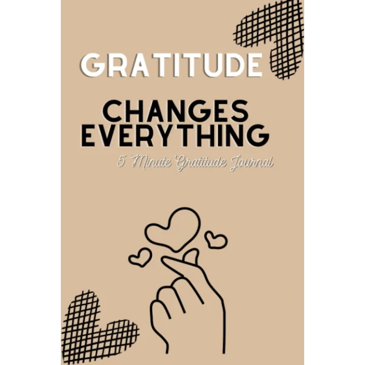 Gratitude Changes Everything: 5 Minute Gratitude Journal