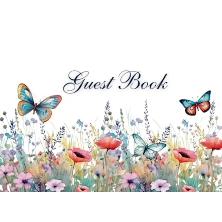 Guest Book: Watercolor Wild Flowers With Butterflies Rustic Theme For Wedding, Celebration Message Log and Keepsake Memory Journal To Write for Best Wishes For Guests