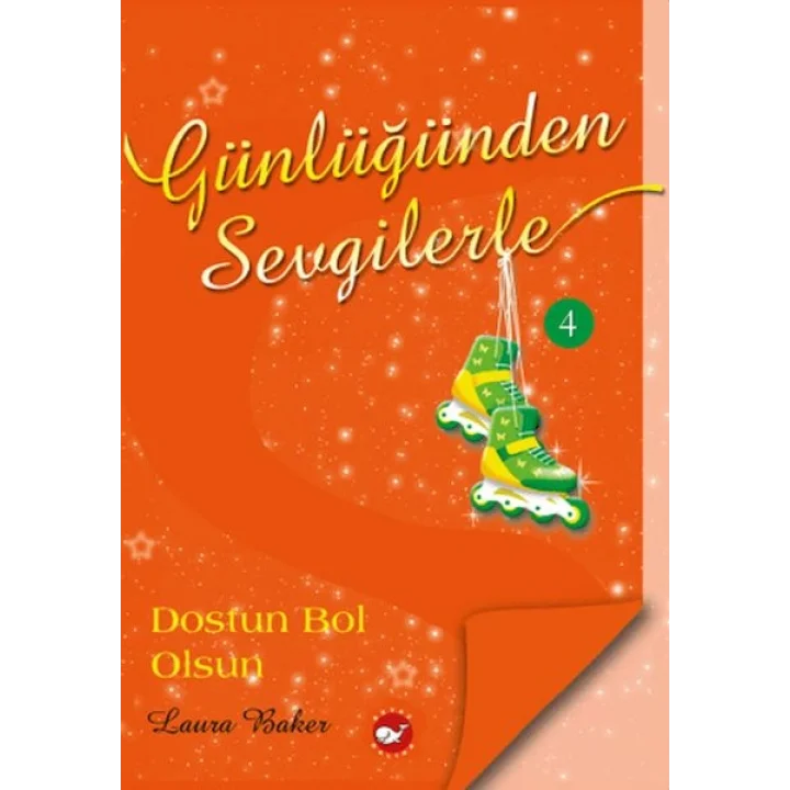 Günlüğünden Sevgilerle 4 - Dostun Bol Olsun