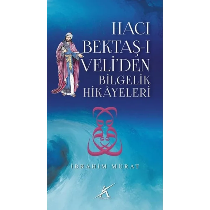 Hacı Bektaş-ı Veliden Bilgelik Hikayeleri