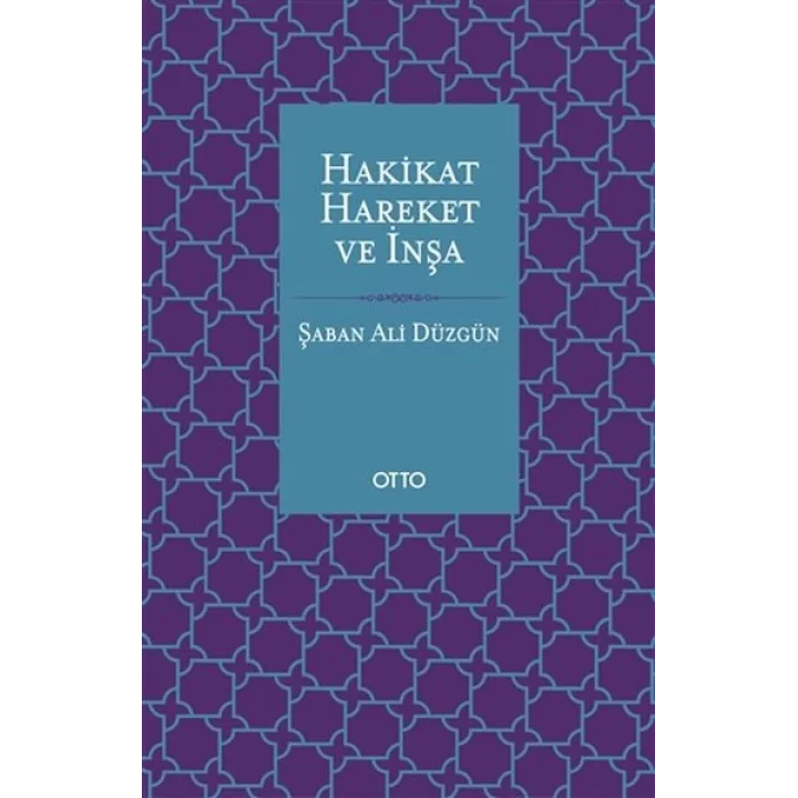 Hakikat, Hareket ve İnşa