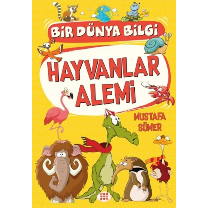 Hayvanlar Alemi - Bir Dünya Bilgi