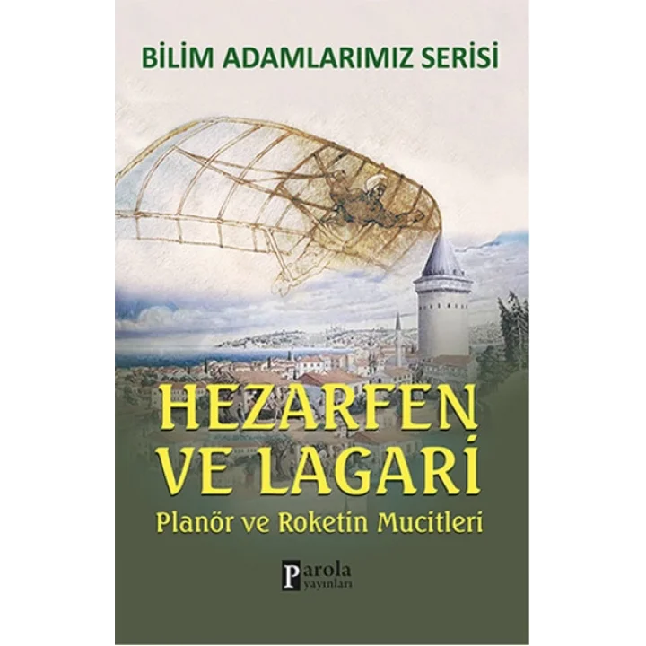 Hazerfen ve Lagari / Planör ve Roketin Mucitleri