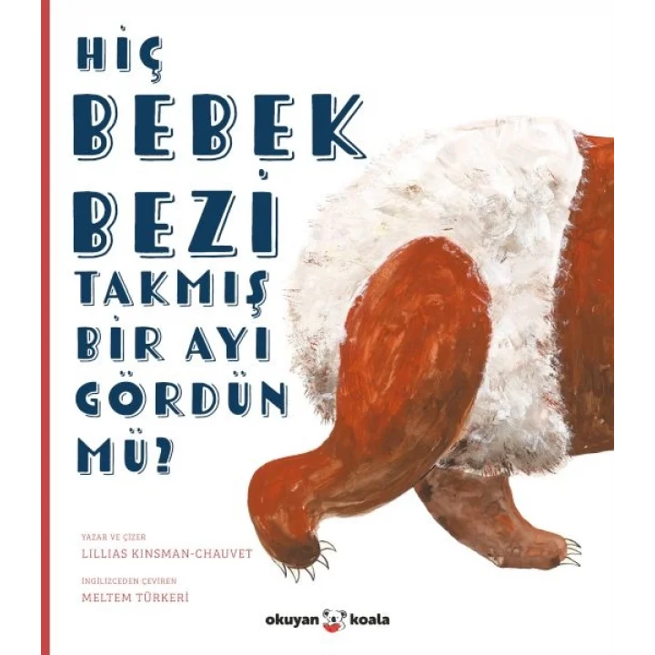 Hiç Bebek Bezi Takmış Bir Ayı Gördün mü?