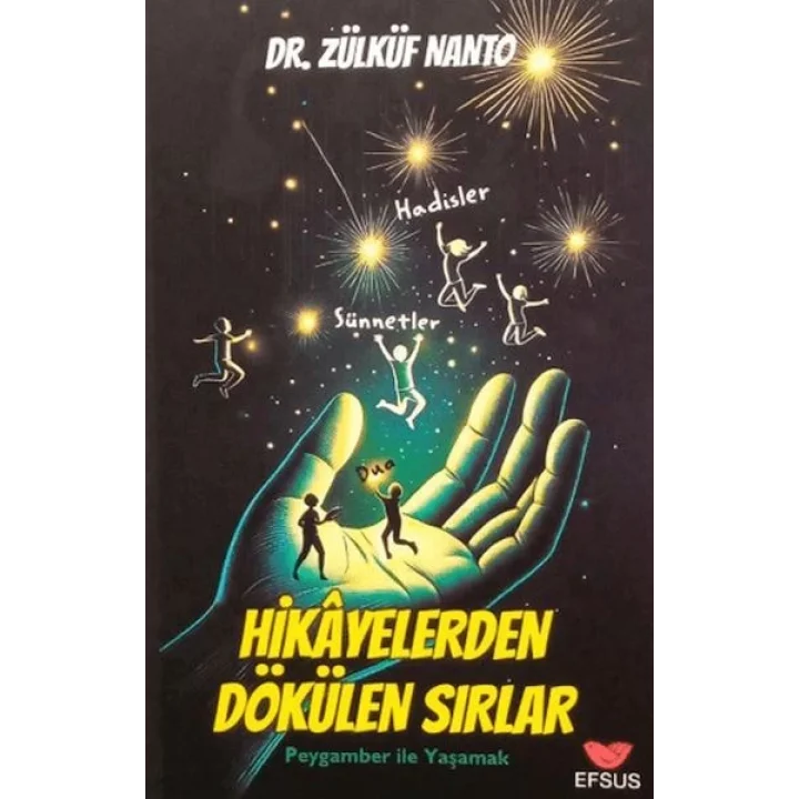 Hikayelerden Dökülen Sırlar - Peygamber İle Yaşamak