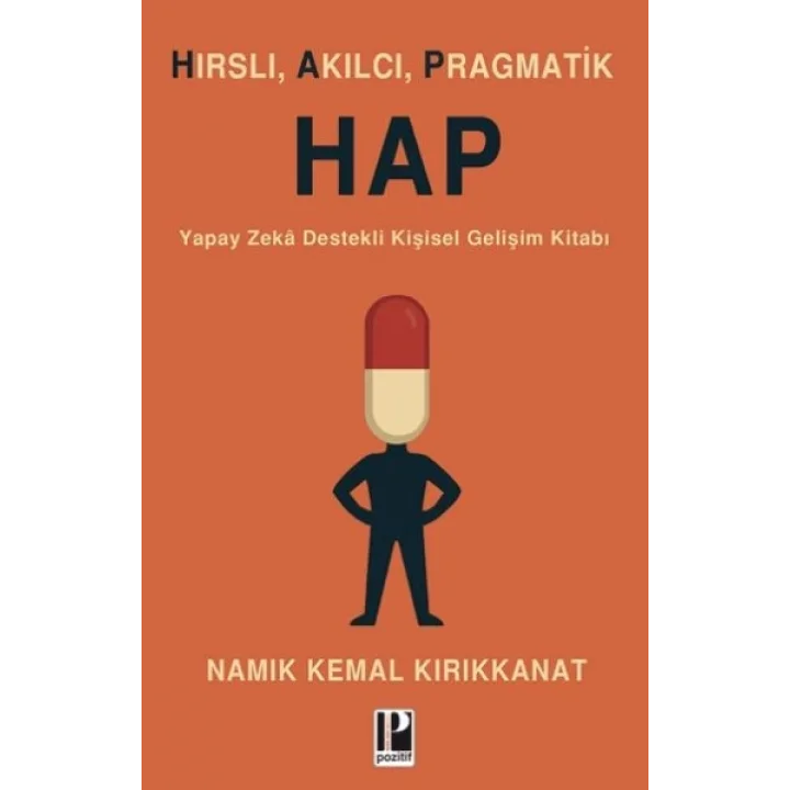 Hırslı, Akılcı, Pragmatik Hap