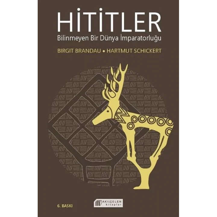 Hititler Bilinmeyen Bir Dünya İmparatorluğu
