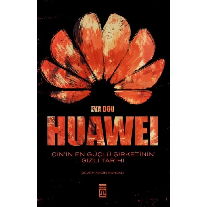 Huawei – Çin’in En Güçlü Şirketinin Gizli Tarihi