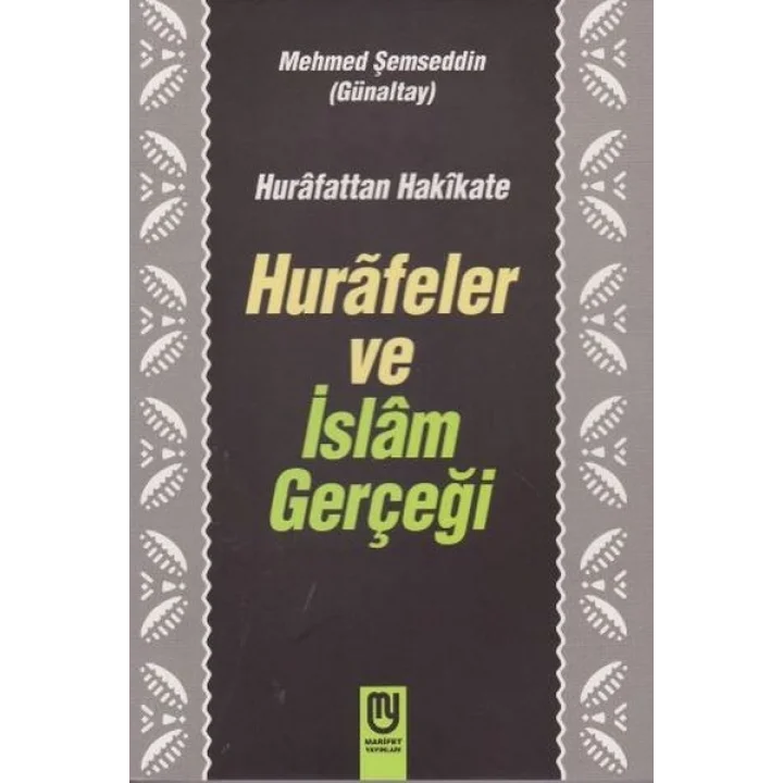 Hurafetten Hakikate Hurafeler ve İslam Gerçeği