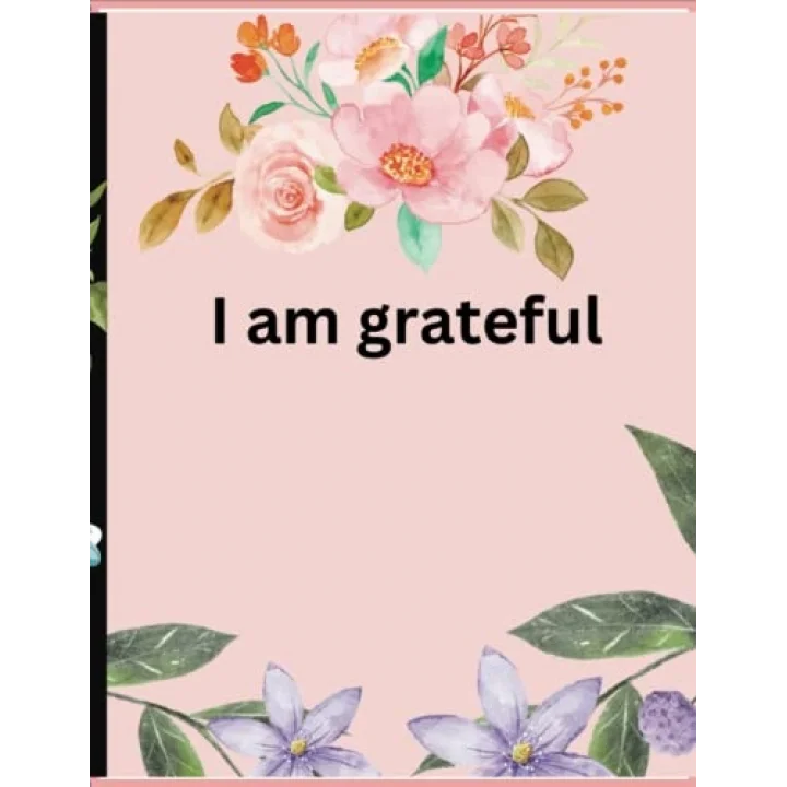 I am grateful: Gratitude Journal
