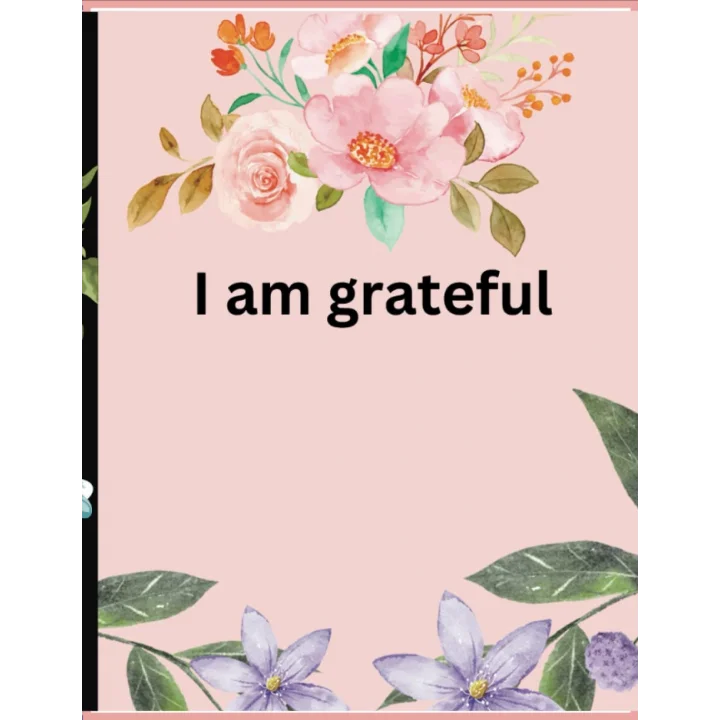 I am grateful: Gratitude Journal
