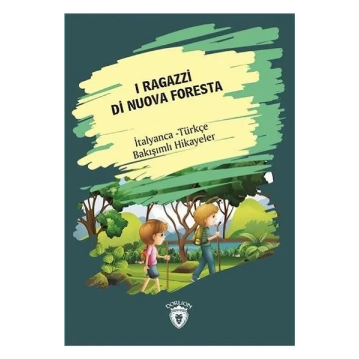 I Ragazzi Di Nuova Foresta-İtalyanca Türkçe Bakışımlı Hikayeler