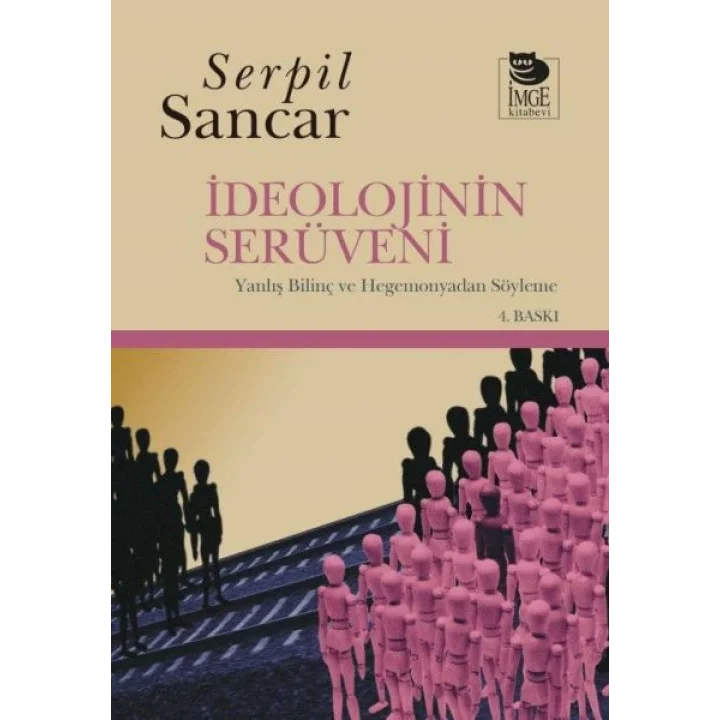 İdeolojinin Serüveni Yanlış Bilinç ve Hegemonyadan Söyleme