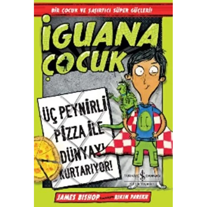 İguana Çocuk - Üç Peynirli Pizza İle Dünyayı Kurtarıyor!