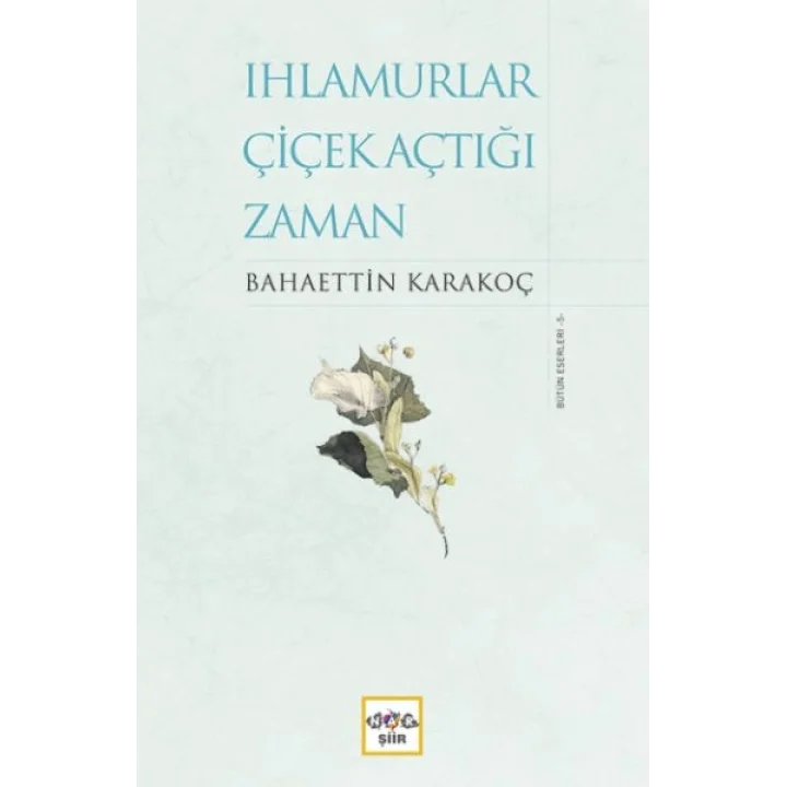 Ihlamurlar Çiçek Açtığı Zaman (Ciltli)
