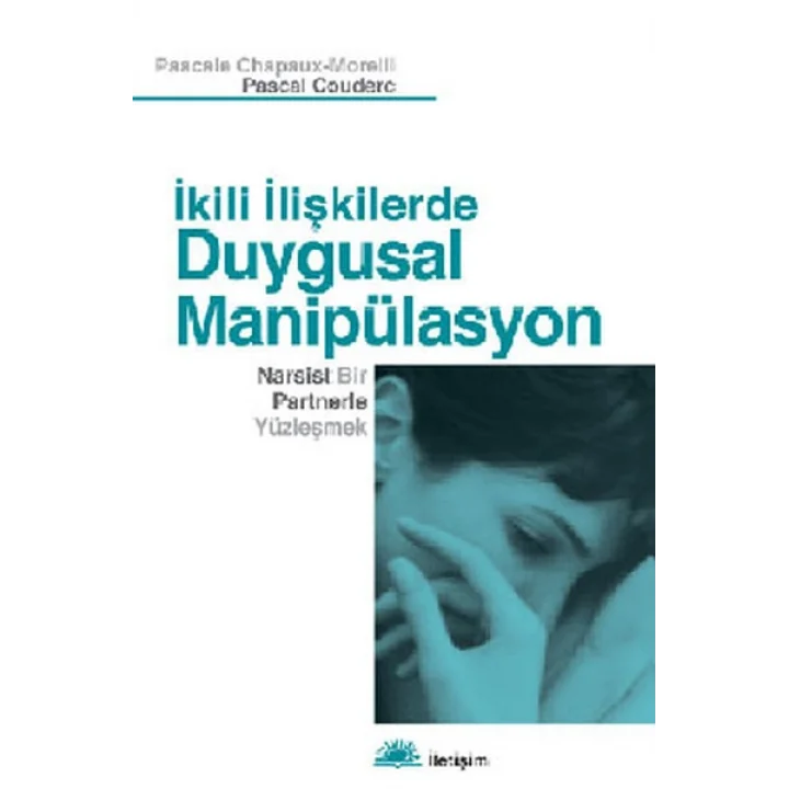 İkili İlişkilerde Duygusal Manipülasyon  Narsist Bir Partnerle Yüzleşmek