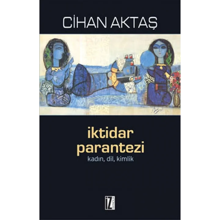 İktidar Parantezi  Kadın, Dil, Kimlik