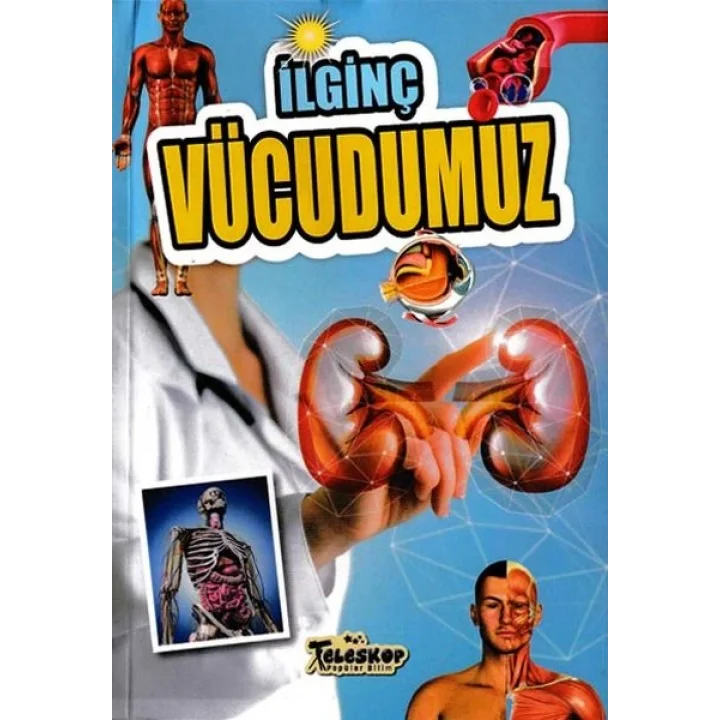 İlginç Vücudumuz - İlginç Bilgiler Serisi