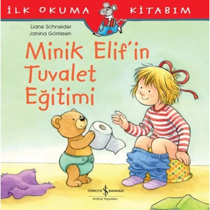İlk Okuma Kitabım - Minik Elifin Tuvalet Eğitimi