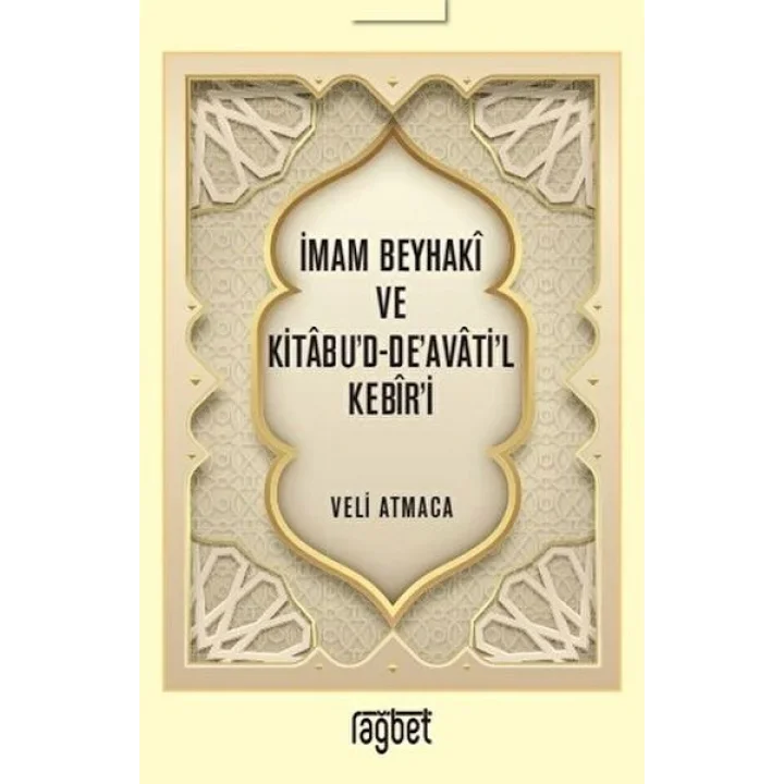 İmam Beyhaki ve Kitabud-Deavatil Kebiri
