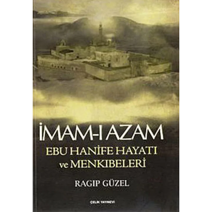 İmam-ı Azam Ebu Hanife Hayatı ve Menkıbeleri