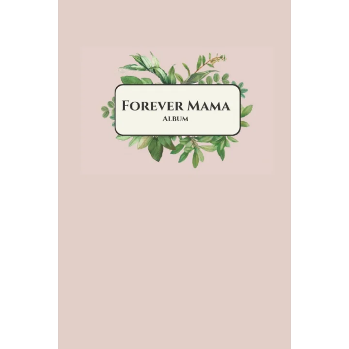 Independently published Forever Mama Memory Journal Album; In Loving Memory of Mom ; Books for Mothers ; Mom Album ; Gifts for Grandma: A book honoring the mothers you love
