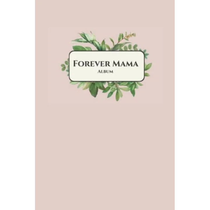 Independently published Forever Mama Memory Journal Album; In Loving Memory of Mom ; Books for Mothers ; Mom Album ; Gifts for Grandma: A book honoring the mothers you love