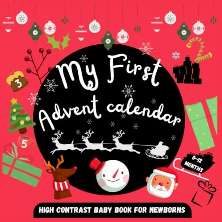 Independently published My First Advent Calendar High Contrast Baby Book for Newborns | 0-12 Months: Countdown to Christmas with this High-Contrast Colorful Images to Develop Babies Eyesight | Infa...