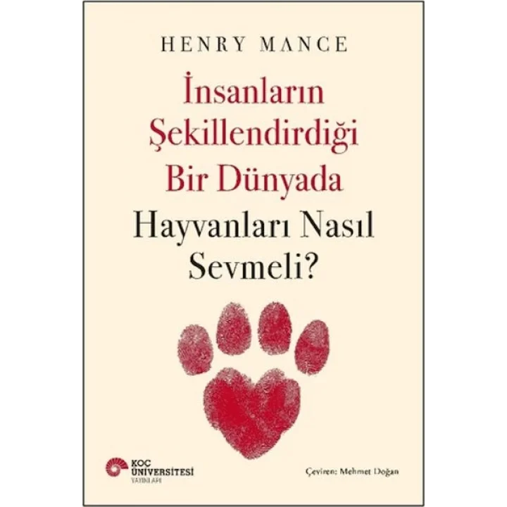 İnsanların Şekillendirdiği Bir Dünyada Hayvanları Nasıl Sevmeli?