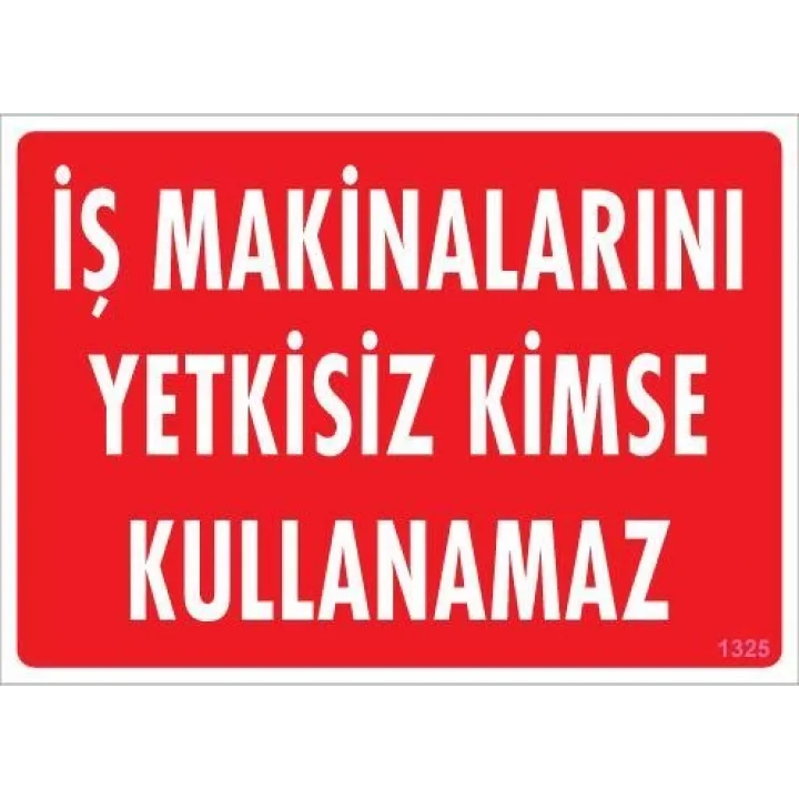 Mey İthalat® İş Makinaları Uyarı Levhası 25x35 KOD:1325