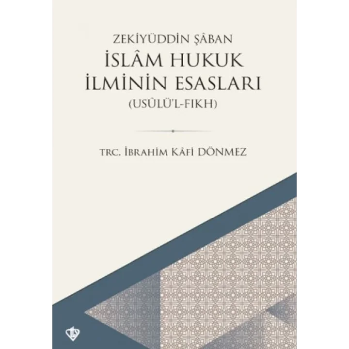 İslam Hukuk İlminin Esasları - Usûlü’l-Fıkh