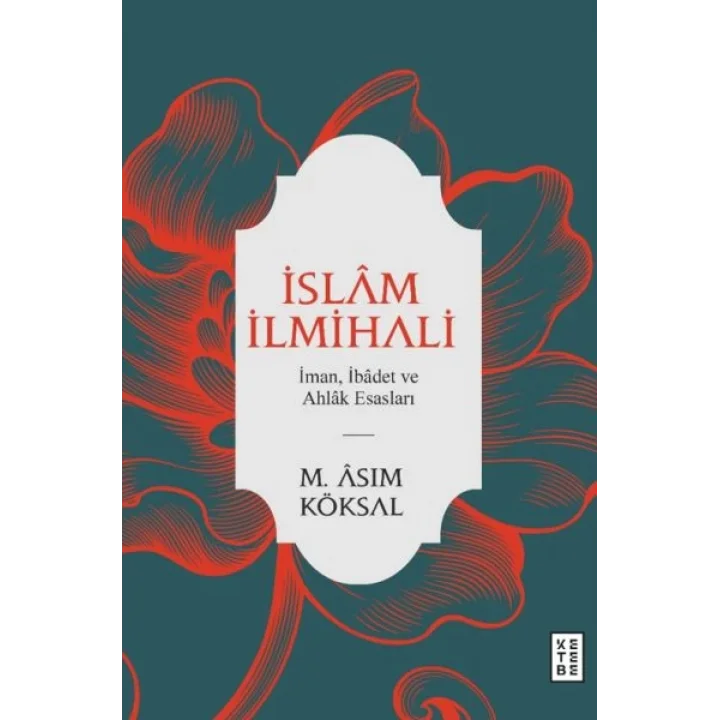 İslam İlmihali - İman, İbadet ve Ahlak Esasları