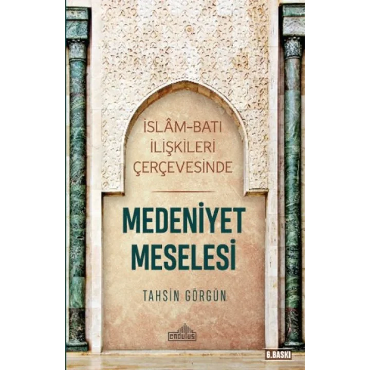 İslam ve Batı İlişkileri Çerçevesinde - Medeniyet Meselesi